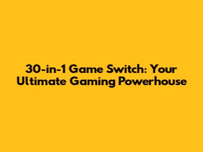 30-in-1 Game Switch: Your Ultimate Gaming Powerhouse