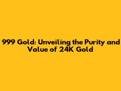 999 Gold: Unveiling the Purity and Value of 24K Gold