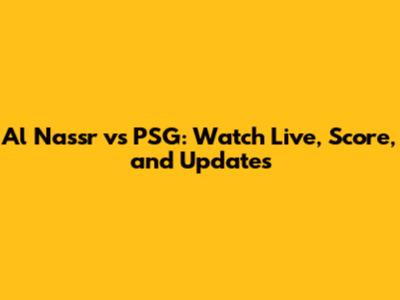 Al Nassr vs PSG: Watch Live, Score, and Updates