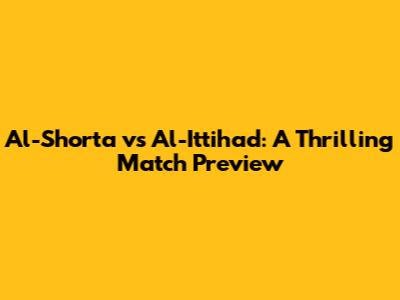 Al-Shorta vs Al-Ittihad: A Thrilling Match Preview