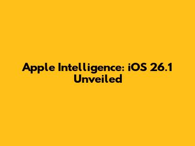 Apple Intelligence: iOS 26.1 Unveiled