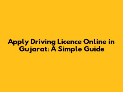 Apply Driving Licence Online in Gujarat: A Simple Guide