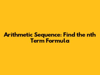 Arithmetic Sequence: Find the nth Term Formula