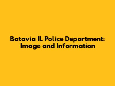 Batavia IL Police Department: Image and Information