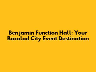 Benjamin Function Hall: Your Bacolod City Event Destination