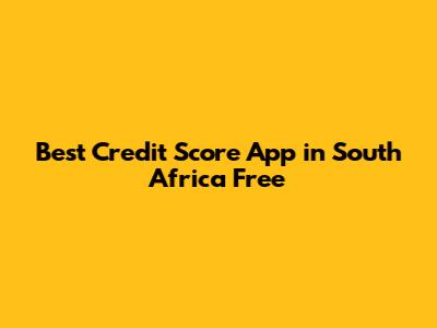 Best Credit Score App in South Africa Free