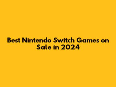 Best Nintendo Switch Games on Sale in 2024