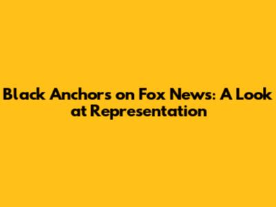 Black Anchors on Fox News: A Look at Representation
