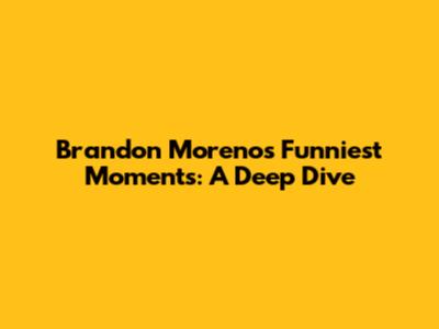 Brandon Moreno's Funniest Moments: A Deep Dive