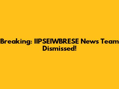 Breaking: IIPSEIWBRESE News Team Dismissed!