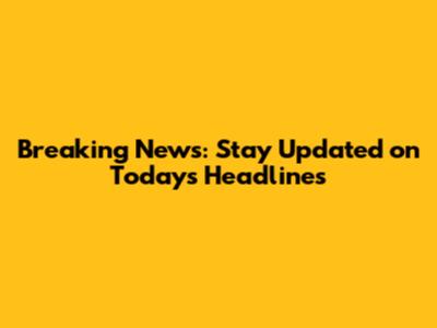 Breaking News: Stay Updated on Today's Headlines
