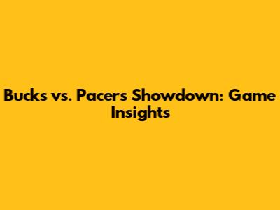 Bucks vs. Pacers Showdown: Game Insights