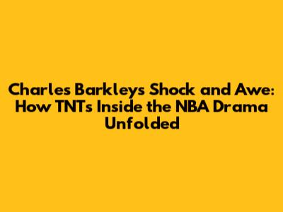 Charles Barkley's Shock and Awe: How TNT's Inside the NBA Drama Unfolded