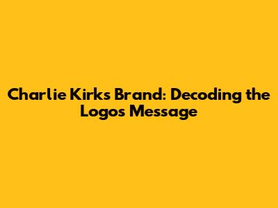 Charlie Kirk's Brand: Decoding the Logo's Message