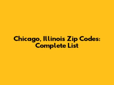 Chicago, Illinois Zip Codes: Complete List