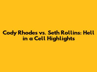 Cody Rhodes vs. Seth Rollins: Hell in a Cell Highlights