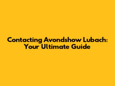 Contacting Avondshow Lubach: Your Ultimate Guide