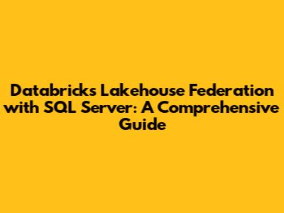 Databricks Lakehouse Federation with SQL Server: A Comprehensive Guide