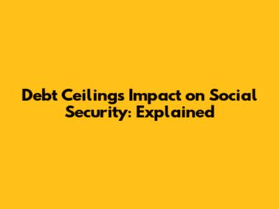Debt Ceiling's Impact on Social Security: Explained