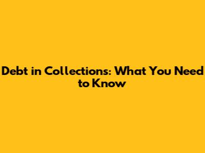 Debt in Collections: What You Need to Know