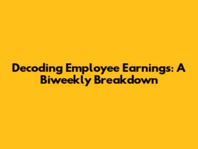 Decoding Employee Earnings: A Biweekly Breakdown