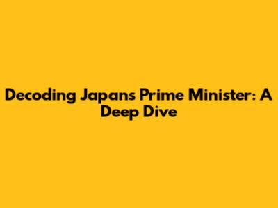 Decoding Japan's Prime Minister: A Deep Dive