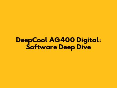DeepCool AG400 Digital: Software Deep Dive