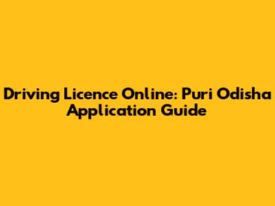 Driving Licence Online: Puri Odisha Application Guide