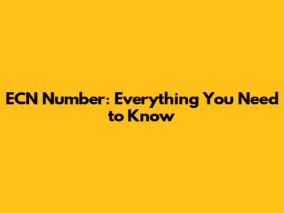 ECN Number: Everything You Need to Know