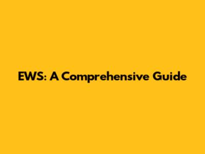 EWS: A Comprehensive Guide