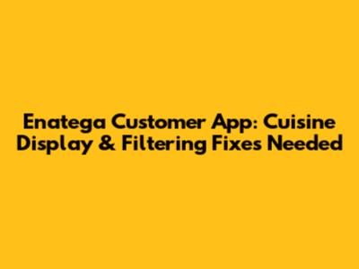 Enatega Customer App: Cuisine Display & Filtering Fixes Needed