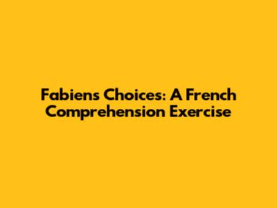 Fabien's Choices: A French Comprehension Exercise