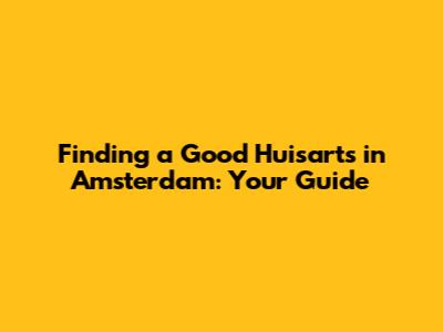 Finding a Good Huisarts in Amsterdam: Your Guide