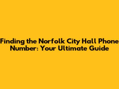 Finding the Norfolk City Hall Phone Number: Your Ultimate Guide