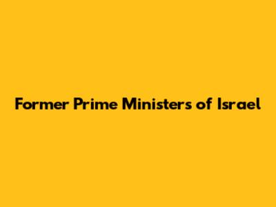Former Prime Ministers of Israel