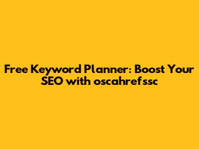 Free Keyword Planner: Boost Your SEO with oscahrefssc