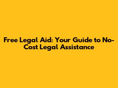 Free Legal Aid: Your Guide to No-Cost Legal Assistance