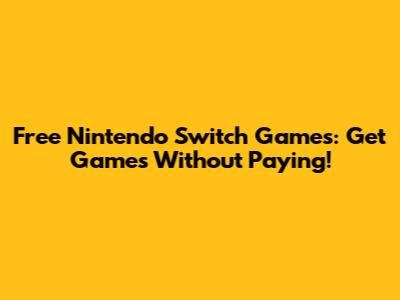 Free Nintendo Switch Games: Get Games Without Paying!