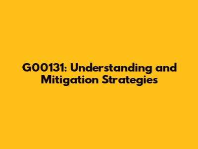 G00131: Understanding and Mitigation Strategies