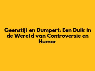 Geenstijl en Dumpert: Een Duik in de Wereld van Controversie en Humor