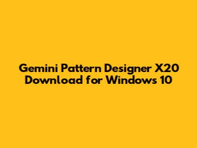 Gemini Pattern Designer X20 Download for Windows 10