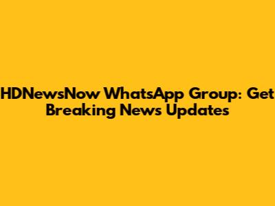 HDNewsNow WhatsApp Group: Get Breaking News Updates