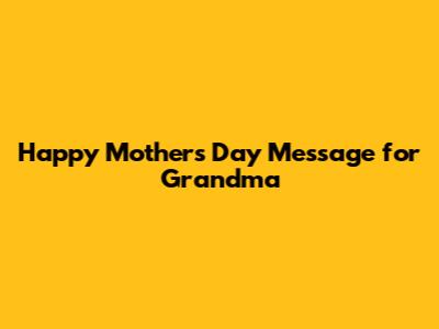 Happy Mother's Day Message for Grandma