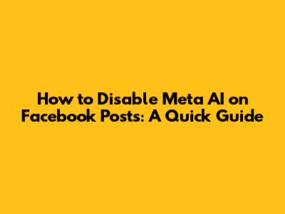 How to Disable Meta AI on Facebook Posts: A Quick Guide
