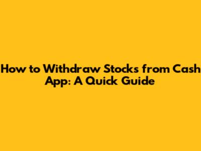 How to Withdraw Stocks from Cash App: A Quick Guide