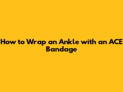 How to Wrap an Ankle with an ACE Bandage