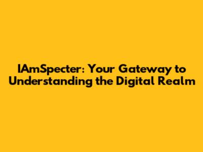 IAmSpecter: Your Gateway to Understanding the Digital Realm