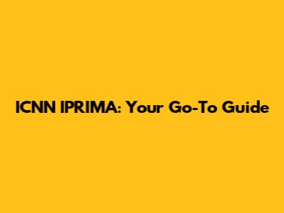 ICNN IPRIMA: Your Go-To Guide