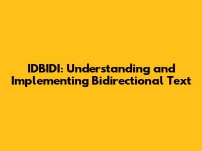 IDBIDI: Understanding and Implementing Bidirectional Text