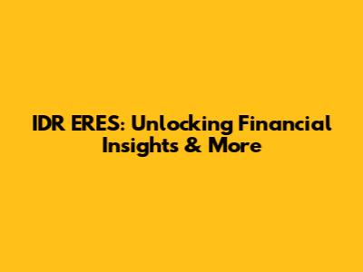 IDR ERES: Unlocking Financial Insights & More